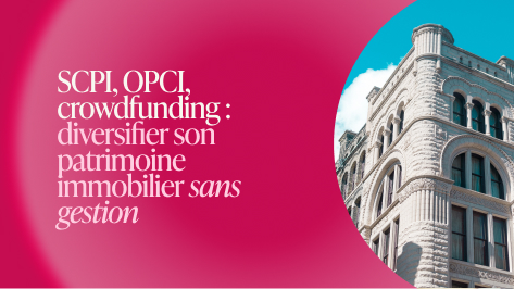 Façade d’un immeuble illustrant les SCPI, OPCI et le crowdfunding immobilier sans gestion.